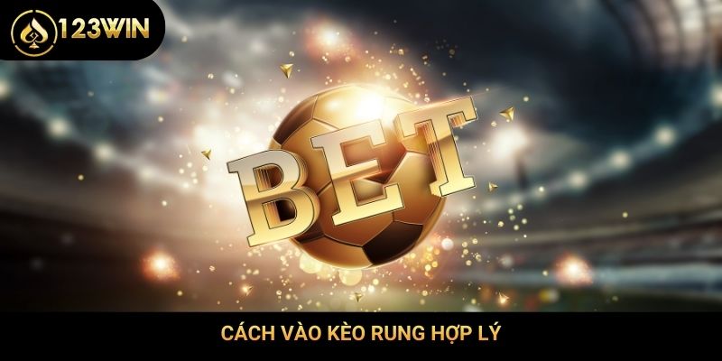 Cách vào kèo rung hợp lý