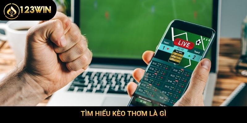 Tìm hiểu kèo thơm là gì