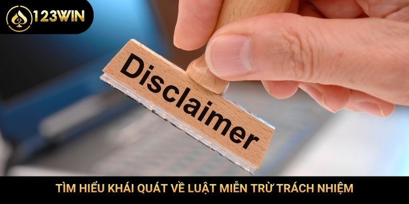 Tìm hiểu khái quát về luật miễn trừ trách nhiệm