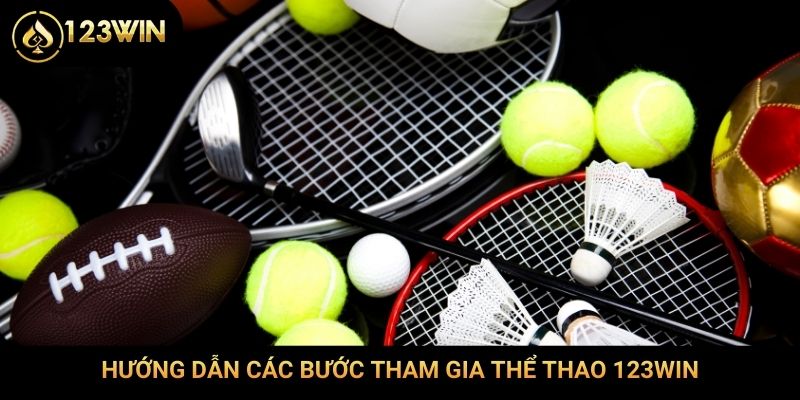 Hướng dẫn các bước tham gia thể thao 123Win