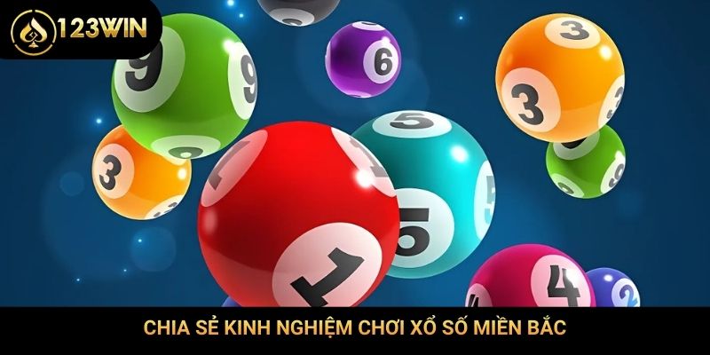 Chia sẻ kinh nghiệm chơi xổ số miền Bắc